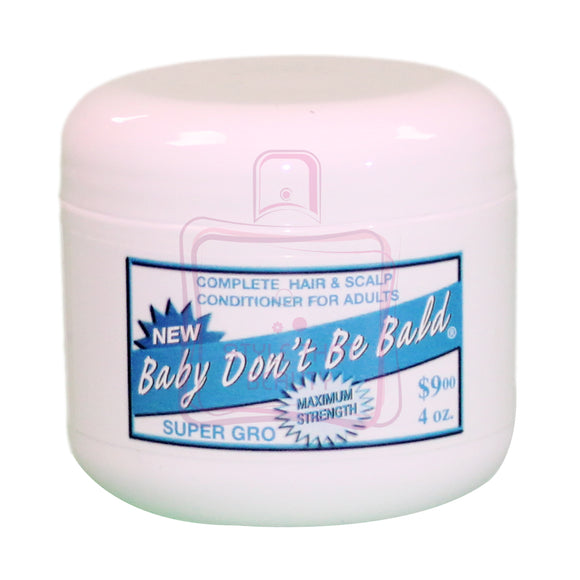 Baby Don't Be Bald [Super Gro]